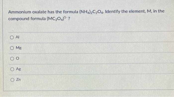 Solved Ammonium oxalate has the formula (NH4)2C2O4. Identify | Chegg.com