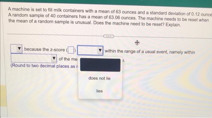 Solved A machine is set to fill milk containers with a mean | Chegg.com