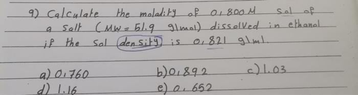 Solved 9) Calculate the molality of 0,800M sal of a salt | Chegg.com