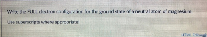 Solved Write the FULL electron configuration for the ground | Chegg.com