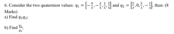 Solved 6. Consider the two quaternion values: q2 = (-:-) and | Chegg.com