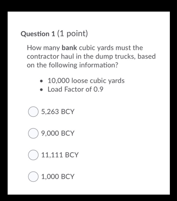 Solved Question 1 (1 point) How many bank cubic yards must