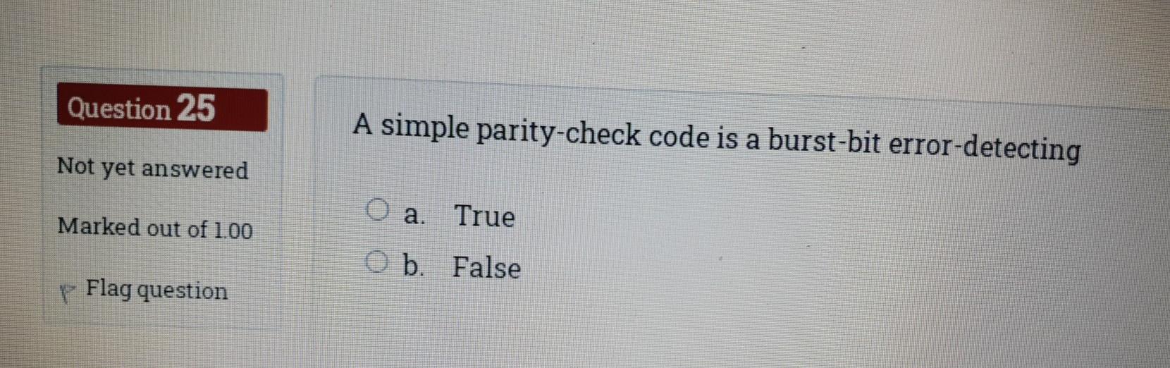 Solved Question 25 A simple parity-check code is a burst-bit | Chegg.com