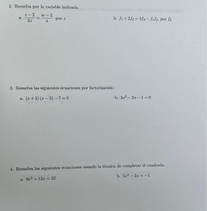 2. Resuelva por la variable indicada. a. \( \frac{z-2}{3 z}=\frac{w-2}{4} \) por \( z \) b. \( f_{1}+2 f_{2}=3 f_{2}-f_{1} f_