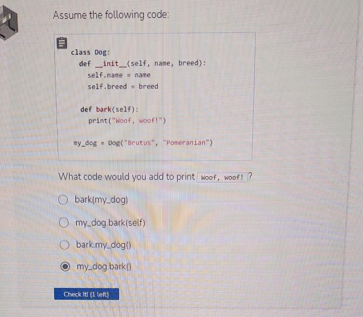 Solved Assume the following code: class Dog: def | Chegg.com