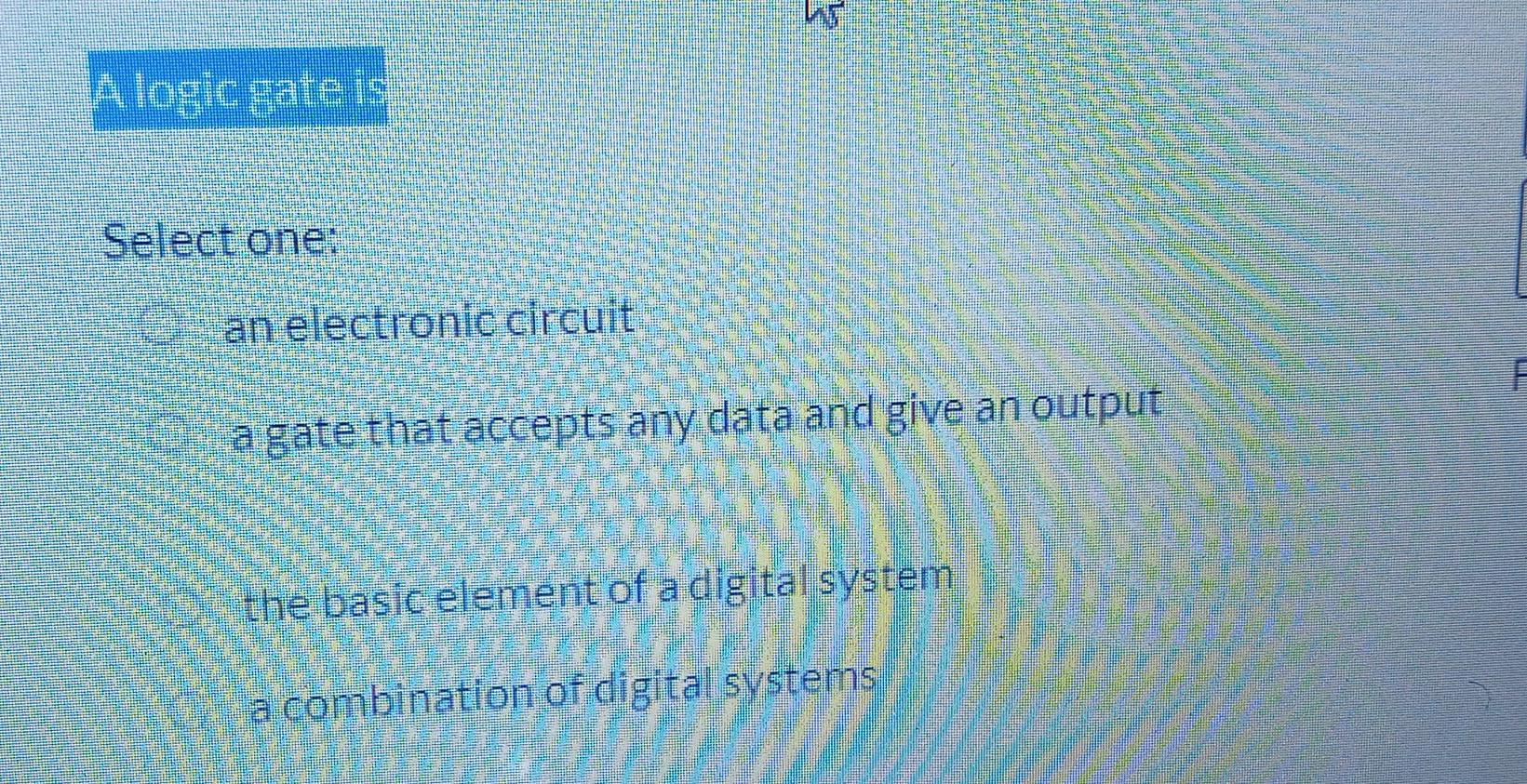 solved-a-logic-gate-is-select-one-an-electronic-circuit-a-chegg