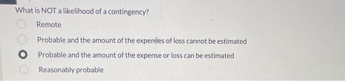 Solved What is NOT a likelihood of a contingency? Remote | Chegg.com