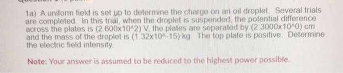 Solved 1a) A uniform field is set up to determine the charge | Chegg.com