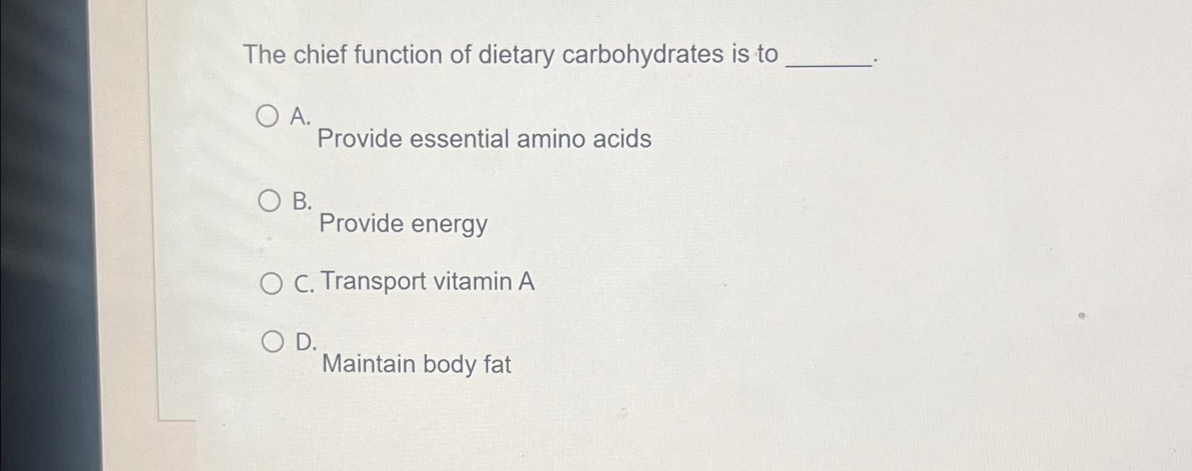 Solved The chief function of dietary carbohydrates is toA. | Chegg.com