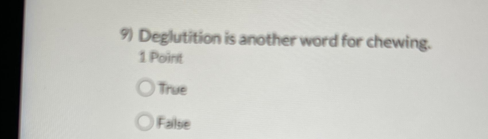 solved-deglutition-is-another-word-for-chewing-1-chegg