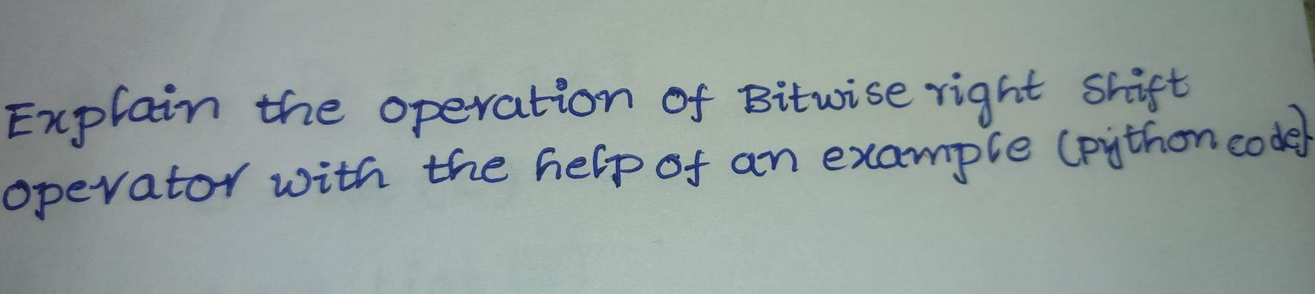Solved Explain the operation Of Bitwise right Shift Operator | Chegg.com image.