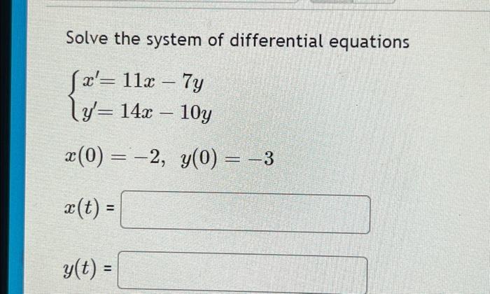 Solved Solve the system of differential equations fx'= 11x - | Chegg.com