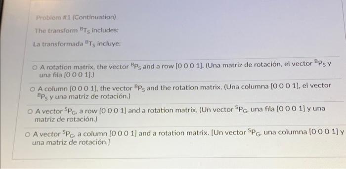 Problem \( A 1 \) (Continuation) The transform \( { }^{B} \mathrm{~T}_{5} \) includes: La transformada \( { }^{\text {B }} \m