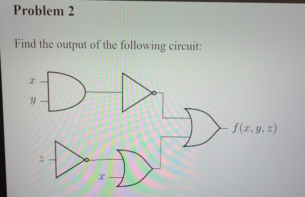 Solved Problem 2 Find the output of the following circuit: | Chegg.com