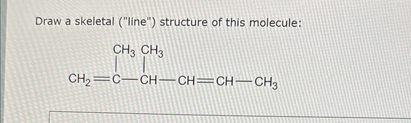 Solved Draw A Skeletal ("line") ﻿structure Of This Molecule: | Chegg.com