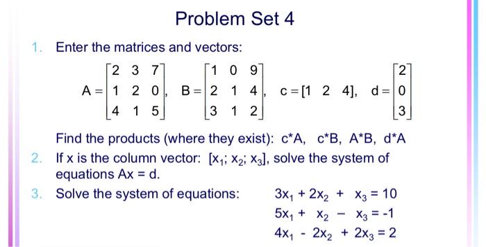 Solved Problem Set 4 1. Enter the matrices and vectors: | Chegg.com