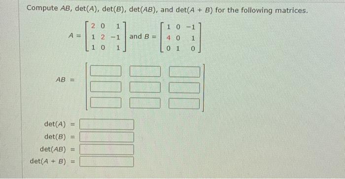 Solved Compute AB, Det(A), Det(B), Det(AB), And Det(A + B) | Chegg.com