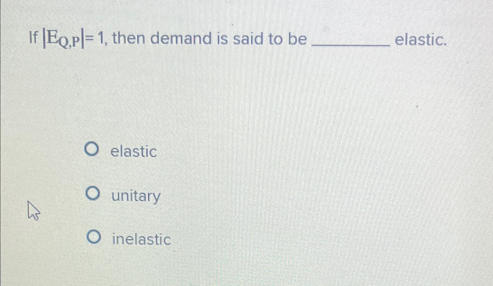 Solved If |EQ,P|=1, ﻿then demand is said to be | Chegg.com