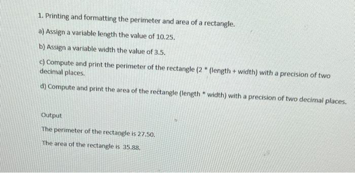 Solved 1. Printing and formatting the perimeter and area of | Chegg.com
