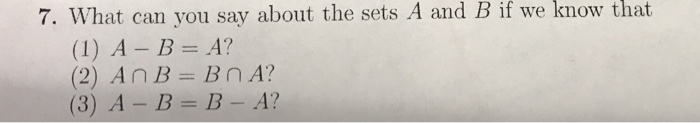 Solved 7. What Can You Say About The Sets A And B If We Know | Chegg.com