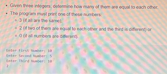 Solved Given three integers, determine how many of them are | Chegg.com