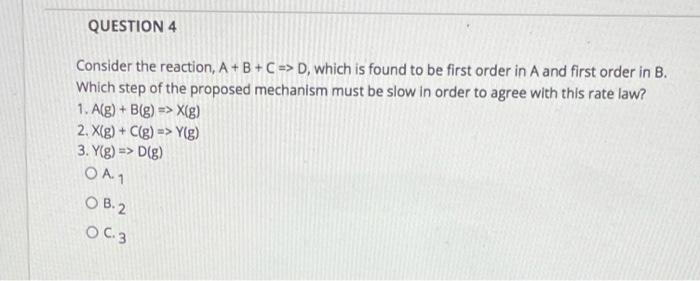 Solved QUESTION 4 Consider The Reaction, A + B + C => D, | Chegg.com