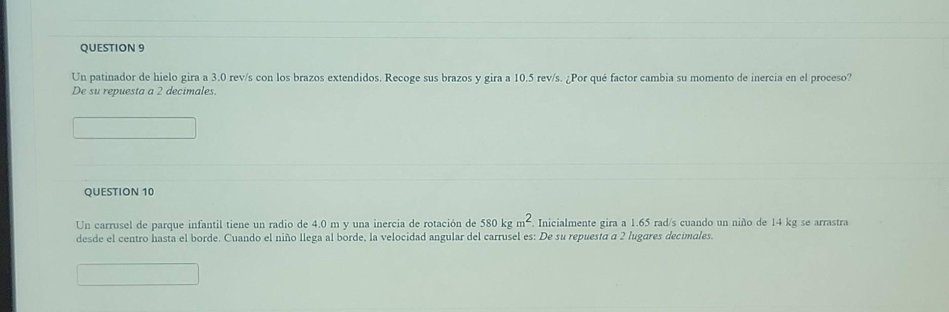 Un patinador de hielo gira a \( 3.0 \mathrm{rev} / \mathrm{s} \) con los brazos extendidos. Recoge sus brazos y gira a \( 10.