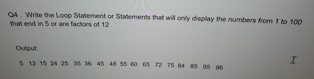 Solved Q4. Write the Loop Statement or Statements that will | Chegg.com