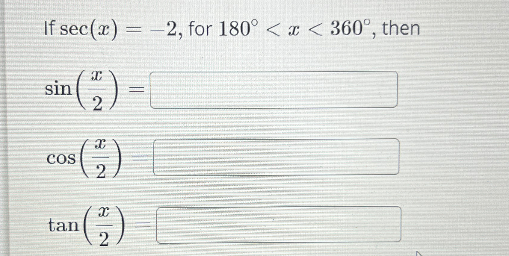 If sec(x)=-2, ﻿for sin(x2)=cos(x2)=tan(x2)=180°, | Chegg.com