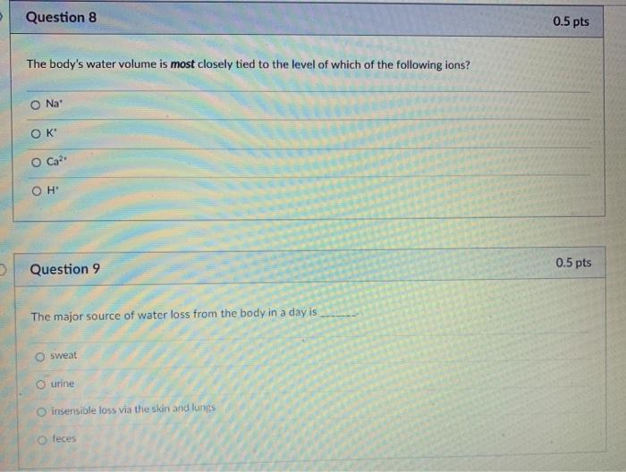 Solved Question 8 0.5 pts The body's water volume is most | Chegg.com