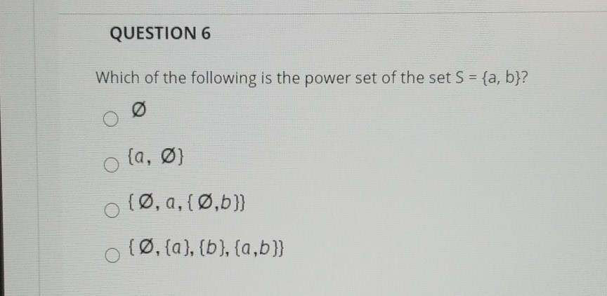 Solved QUESTION 6 Which Of The Following Is The Power Set Of | Chegg.com