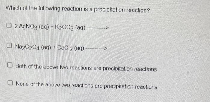 Solved Which Of The Following Reaction Is A Precipitation | Chegg.com