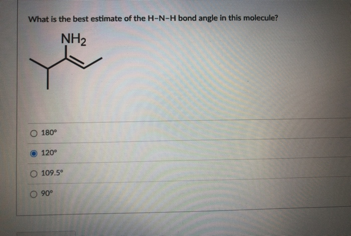 Solved What Is The Best Estimate Of The H N H Bond Angle In