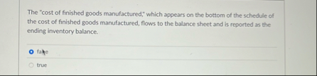 Solved The "cost of finished goods manufactured," which | Chegg.com