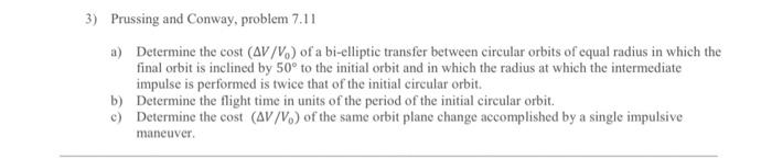 Solved 3) Prussing and Conway, problem 7.11 a) Determine the | Chegg.com