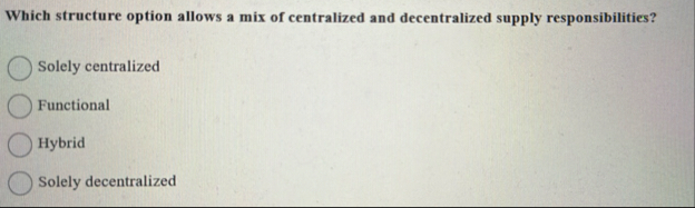 Solved Which structure option allows a mix of centralized | Chegg.com