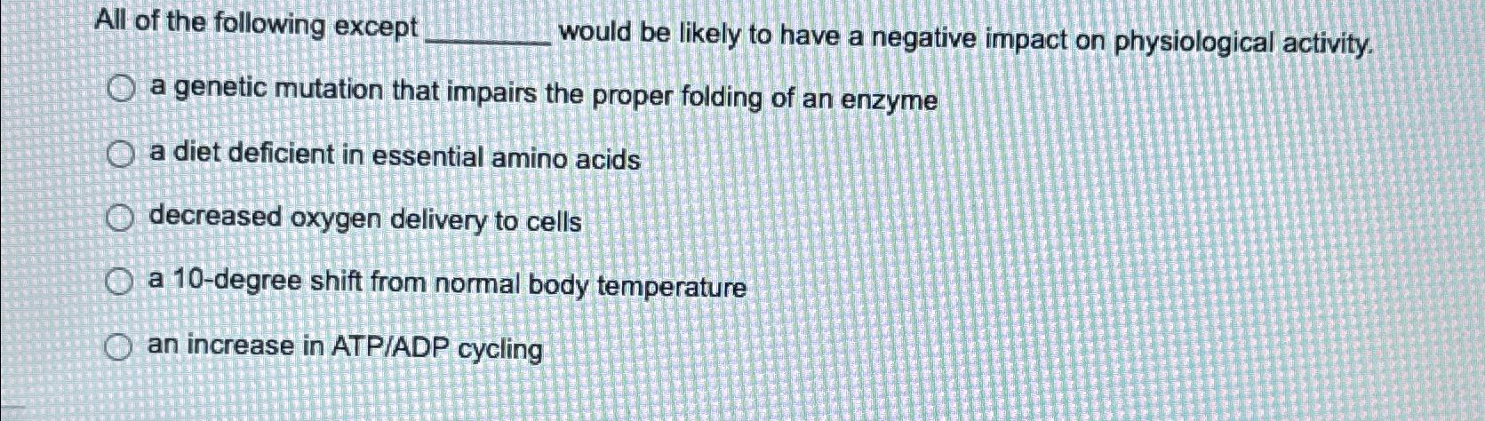 Solved All Of The Following Except Would Be Likely To Have A | Chegg.com