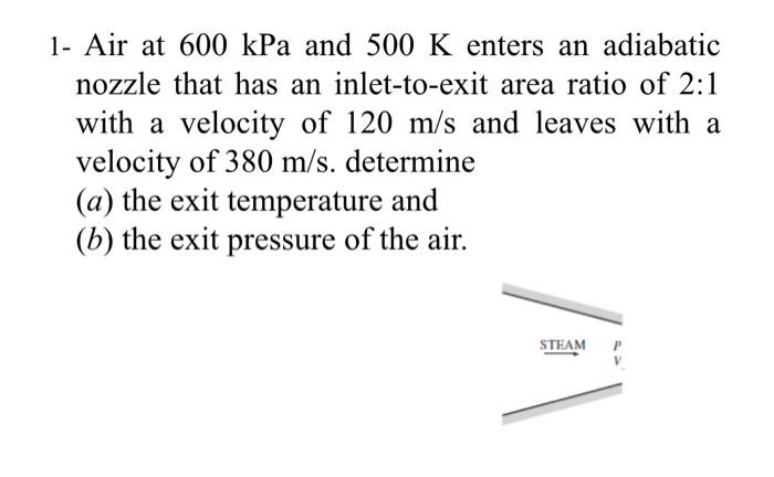 Solved 1- Air at 600 kPa and 500 K enters an adiabatic | Chegg.com