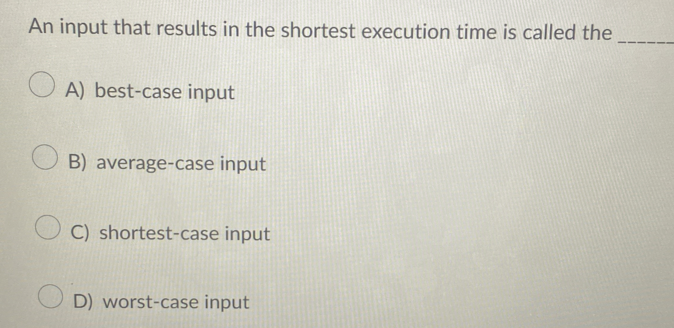 Solved An input that results in the shortest execution time | Chegg.com