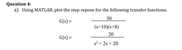 Solved Question 4: a) Using MATLAB, plot the step repose for | Chegg.com