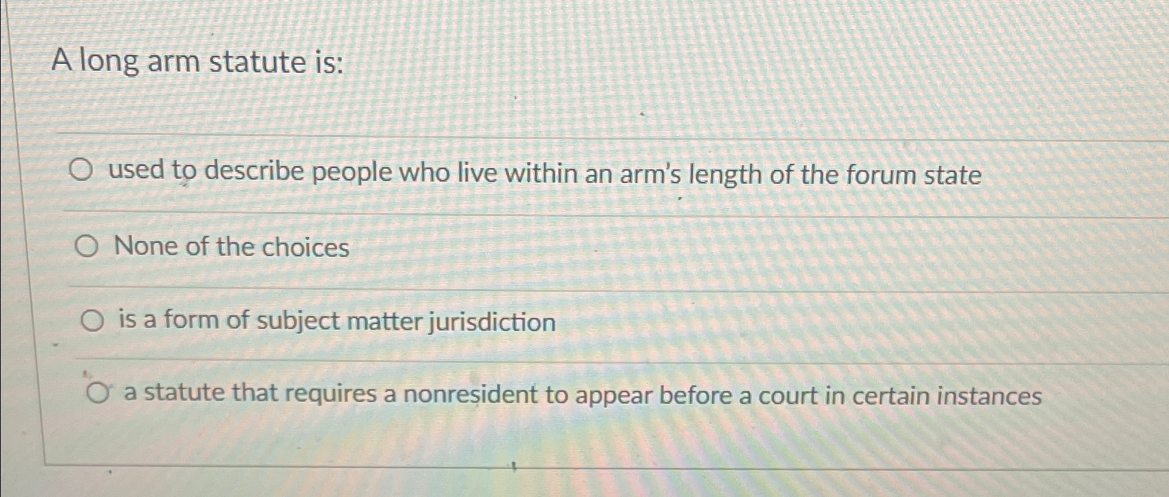 Solved A long arm statute isused to describe people who