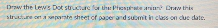 Solved Draw the Lewis Dot structure for the Phosphate anion? | Chegg.com