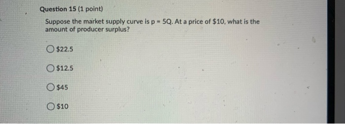 Solved Question 9 (1 point Consumer surplus is the extra | Chegg.com