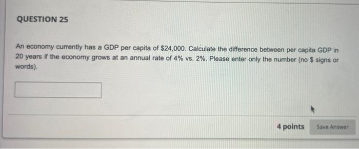 Solved An Economy Currently Has A GDP Per Capita Of 24 000 Chegg Com   Image