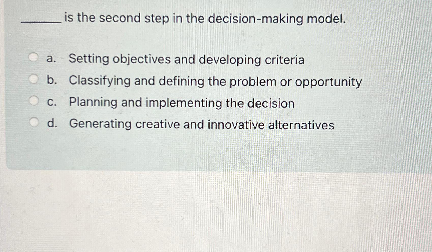 Solved is the second step in the decision-making model.a. | Chegg.com