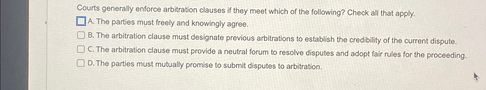 Solved Courts generally enforce arbitration clauses if they | Chegg.com