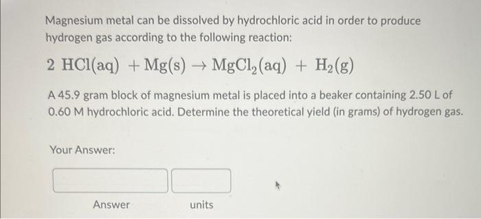 Solved Magnesium metal can be dissolved by hydrochloric acid | Chegg.com