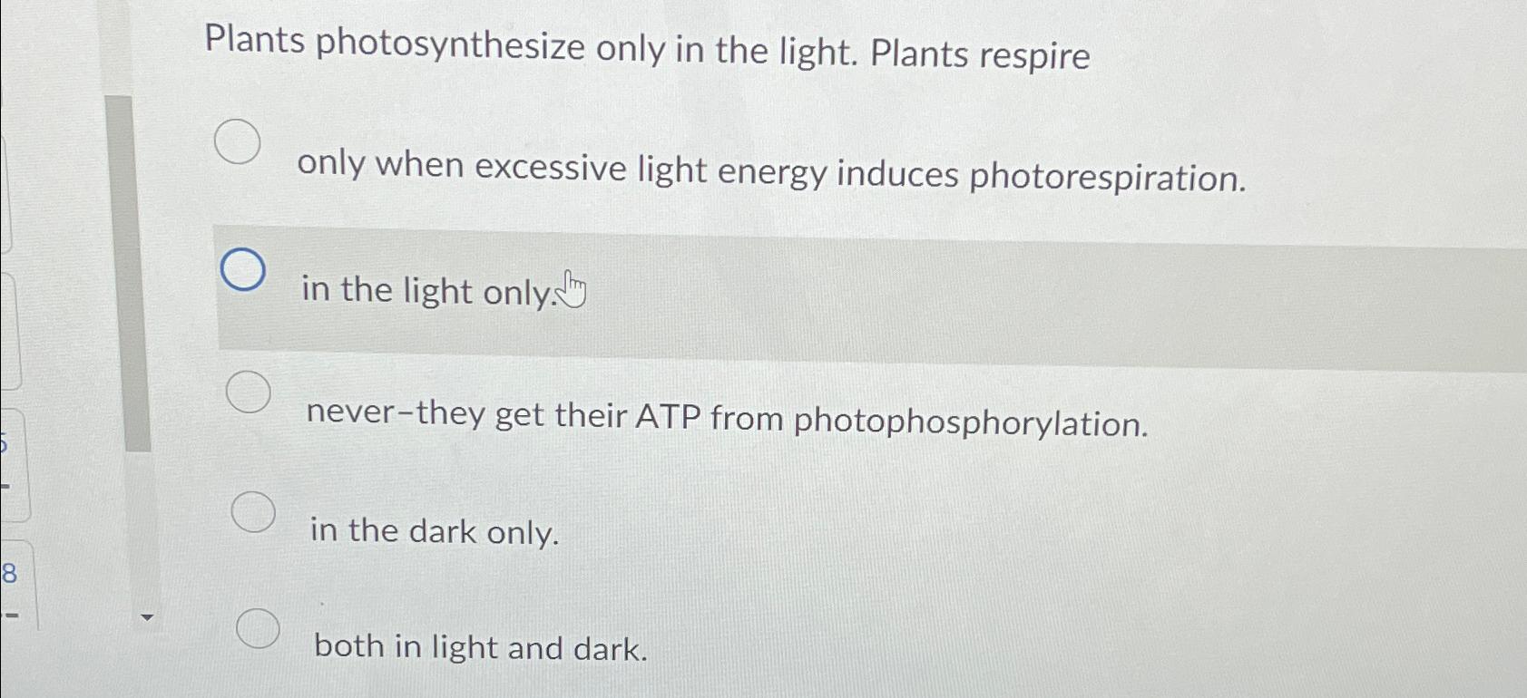 Solved Plants photosynthesize only in the light. Plants
