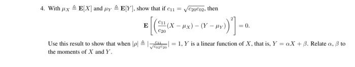 Solved 4. With μX≜E[X] and μY≜E[Y], show that if c11=c20c02, | Chegg.com