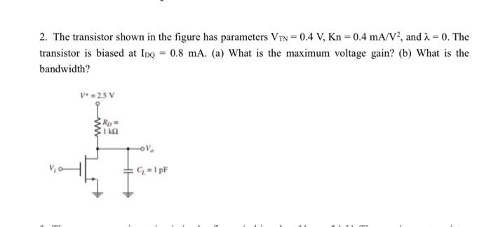 Solved 2. The transistor shown in the figure has parameters | Chegg.com
